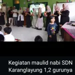 SDN KARANGLAYUNG I DAN II “SISWA DAN GURU ” ANTUSIAS MENGGELAR PERAYAAN MAULID NABI MUHAMAD SAW