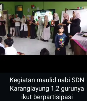 SDN KARANGLAYUNG I DAN II “SISWA DAN GURU ” ANTUSIAS MENGGELAR PERAYAAN MAULID NABI MUHAMAD SAW