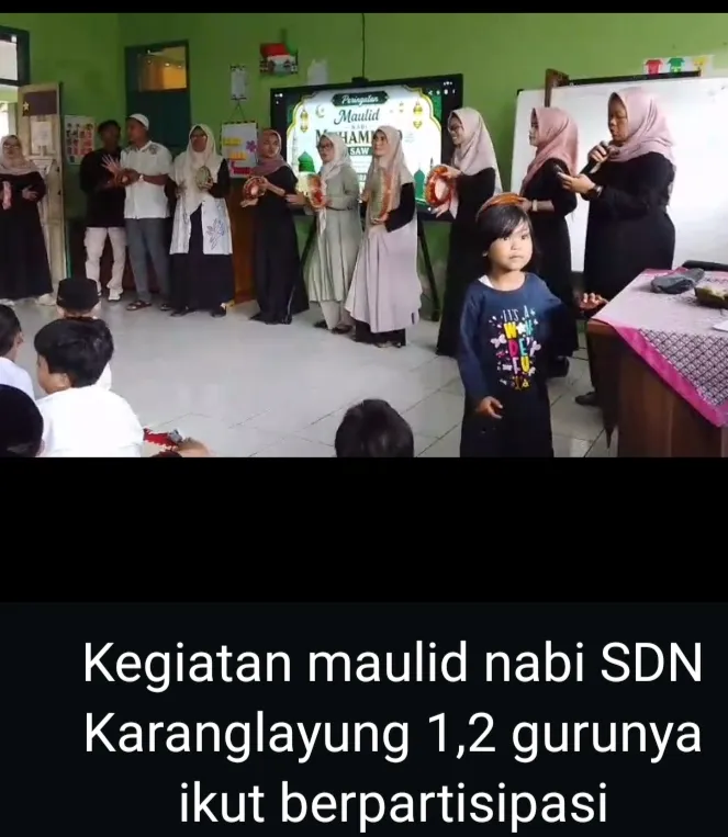 SDN KARANGLAYUNG I DAN II “SISWA DAN GURU ” ANTUSIAS MENGGELAR PERAYAAN MAULID NABI MUHAMAD SAW